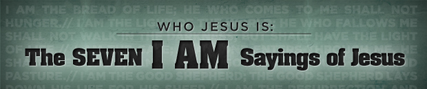 I AM: Seven I AM sayings of Jesus