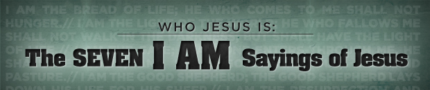 I AM: Seven I AM sayings of Jesus I AM: Seven I AM sayings of Jesus
