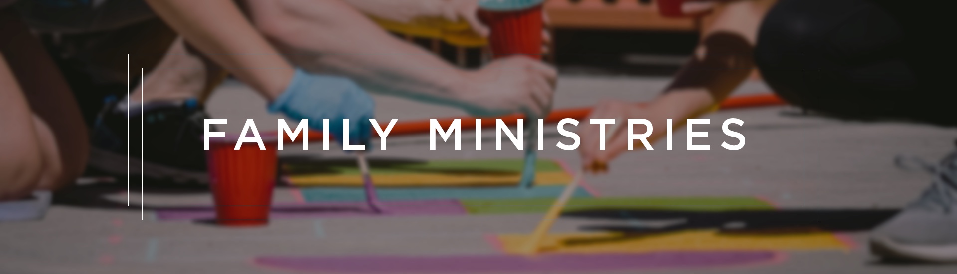 Family Ministries